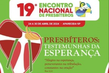 19º Encontro Nacional de Presbíteros: Testemunhas da Esperança