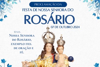 Proclamação da Festa de Nossa Senhora do Rosário 2024.